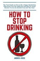 Andrea Ross - How to Stop Drinking Alcohol, Häftad