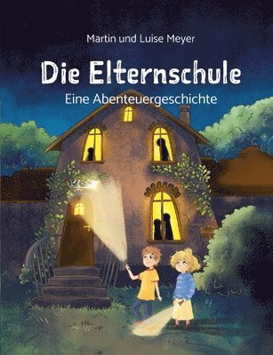 Die Elternschule: Eine Abenteuergeschichte 1