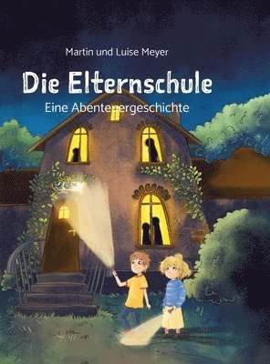 Die Elternschule: Eine Abenteuergeschichte 1