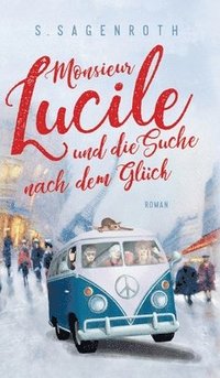 bokomslag Monsieur Lucile und die Suche nach dem Glück: Roman