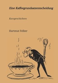 bokomslag Eine Kaffeegrundsatzentscheidung