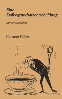 bokomslag Eine Kaffeegrundsatzentscheidung