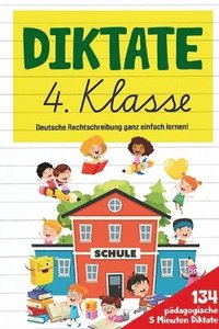 bokomslag Diktate 4. Klasse! Übungsheft für gute Schulnoten!: 134 pädagogische 5 Minuten Diktate! Deutsche Rechtschreibung ganz einfach lernen!