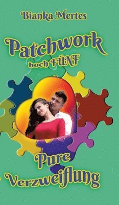 Bianka Mertes - Patchwork hoch Fünf: Pure Verzweiflung, Inbunden