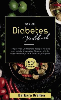 bokomslag Das XXL Diabetes Kochbuch! Inklusive Nährwerten, Ernährungsplan und Ernährungsratgeber! 1. Auflage