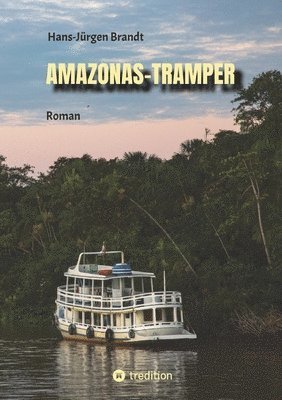 bokomslag Amazonas-Tramper: Roman vor dem Hintergrund der komplexen Probleme Brasiliens