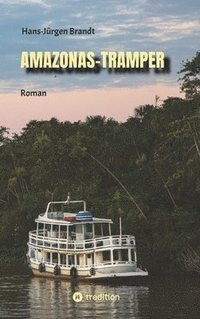 bokomslag Amazonas-Tramper: Roman vor dem Hintergrund der komplexen Probleme Brasiliens