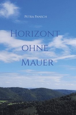 bokomslag Horizont ohne Mauer: Ein Ausreiseantrag und seine Folgen