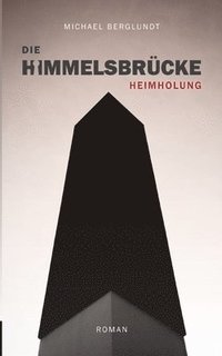 bokomslag Die Himmelsbrücke - Heimholung: Ein Mordfall, drei Perspektiven. (Roman)
