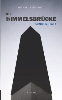 bokomslag Die Himmelsbrücke - Sündenstatt: Ein Mordfall, drei Perspektiven. (Roman)