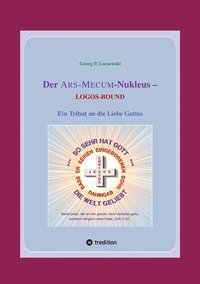 bokomslag Der ARS-MECUM-Nukleus -- LOGOS-BOUND: Ein Tribut an die Liebe Gottes