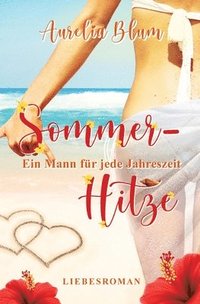 bokomslag Ein Mann für jede Jahreszeit: Sommerhitze (sinnlicher Entwicklungsroman)