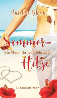 bokomslag Ein Mann für jede Jahreszeit: Sommerhitze (sinnlicher Entwicklungsroman)