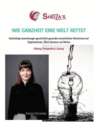 bokomslag Wie Ganzheit Eine Welt Rettet: Nachhaltige Auswirkungen ganzheitlich gesunden menschlichen Wachstums auf Organisationen, (Öko) Systeme und Welten