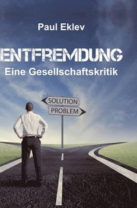 bokomslag Entfremdung: Eine Gesellschaftskritik