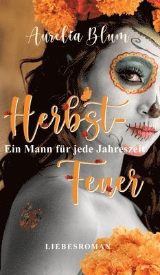 bokomslag Ein Mann für jede Jahreszeit: Herbstfeuer (sinnlicher Entwicklungsroman)