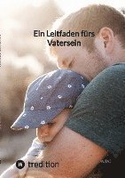 bokomslag Ein Leitfaden fürs Vatersein
