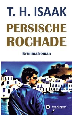 Persische Rochade: Kriminalroman 1