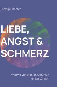 bokomslag Liebe, Angst & Schmerz