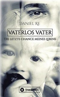 bokomslag Vaterlos Vater: Die letzte Chance meines Lebens