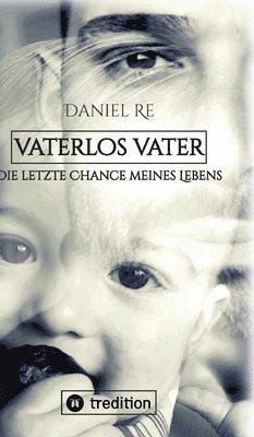 bokomslag Vaterlos Vater: Die letzte Chance meines Lebens