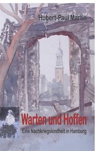 bokomslag Warten und Hoffen: Eine Nachkriegskindheit in Hamburg