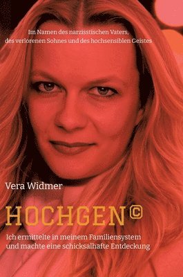 Vera Widmer - HOCHGEN(c): Ich ermittelte in meinem Familiensystem und machte eine schicksalhafte Entdeckung, Inbunden