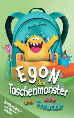 Egon das Taschenmonster und seine Freunde! Erstlesebuch mit monsterstarken Malbildern! 1.Auflage: Ein Lesebuch zum Lesen lernen für Kinder ab 6 Jahren 1