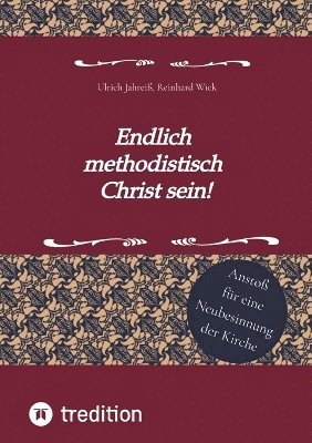 bokomslag Endlich methodistisch Christ sein!