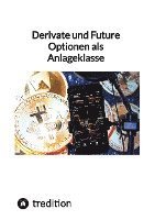 bokomslag Derivate und Future Optionen als Anlageklasse
