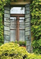 bokomslag Urban Gardening: Wie Sie auch in der Stadt einen grünen Oase schaffen