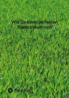 bokomslag Wie Sie einen perfekten Rasen bekommen