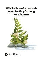 bokomslag Wie Sie Ihren Garten auch ohne Beetbepflanzung verschönern