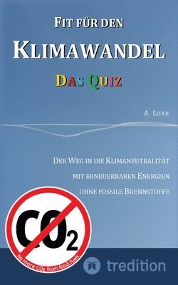 bokomslag Fit für den Klimawandel - Das Quiz: Klimafragen und Lösungen zum Erraten für Jugendliche und Erwachsene mit und ohne Vorkenntnisse: Der Weg in die Kli