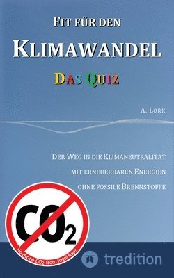 Andreas Lork - Fit für den Klimawandel - Das Quiz: Klimafragen und Lösungen zum Erraten für Jugendliche und Erwachsene mit und ohne Vorkenntnisse: Der Weg in die Kli, Häftad