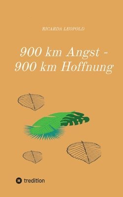 bokomslag 900 km Angst - 900 km Hoffnung: Die Geschichte einer jungen Frau vor dem Hintergrund des 2. Weltkriegs.