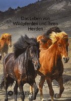bokomslag Das Leben von Wildpferden und ihren Herden
