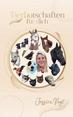 Tierbotschaften für dich: Tiere als Ratgeber für deine Fragen, deine Visionen und Wünsche, um glücklich und erfolgreich zu werden