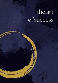 bokomslag The Art of Success: A Daily Journal for Manifesting Your Dreams