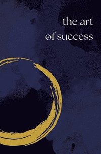 bokomslag The Art of Success: A Daily Journal for Manifesting Your Dreams
