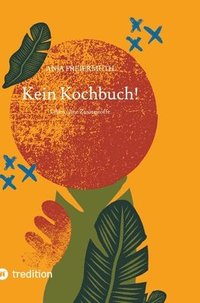 bokomslag Kein Kochbuch!: Leben ohne Zusatzstoffe