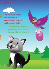 bokomslag Katzenkinder singen und miauen für Menschenkinder ihre Lieblingsosterlieder!: Liedtexte zur Osterzeit, wie sie Katzen in ihrer Art und Manier miauen!