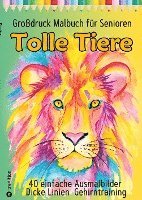 Malbuch für Senioren Tolle Tiere - Einfaches Malbuch: Dicke Linien + Gehirntraining