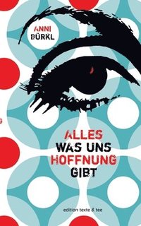 bokomslag Alles was uns Hoffnung gibt