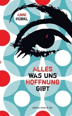 bokomslag Alles was uns Hoffnung gibt