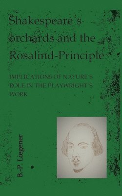 bokomslag Shakespeares orchards and the Rosalind-principle