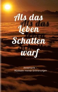 bokomslag Als das Leben Schatten warf