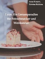 bokomslag Lyon: Ein Genussparadies für Feinschmecker und Weinkenner.
