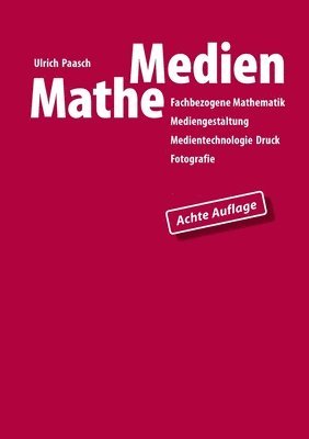 MatheMedien: Fachbezogene Mathematik Mediengestaltung, Medientechnologie Druck, Fotografie 1