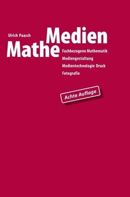 MatheMedien: Fachbezogene Mathematik Mediengestaltung, Medientechnologie Druck, Fotografie 1